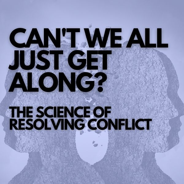 Can’t We All Just Get Along? The Science of Resolving Conflict masterclass cover
