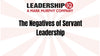 The Negatives of Servant Leadership