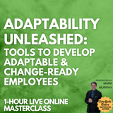 Adaptability Unleashed: Tools to Develop Adaptable & Change-Ready Employees [NOVEMBER 8TH, 1-2PM EASTERN]